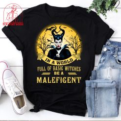 In A World Full Of Basic Witch Be A Maleficent Angelina Jolie Sleeping Beauty Unisex T-Shirt