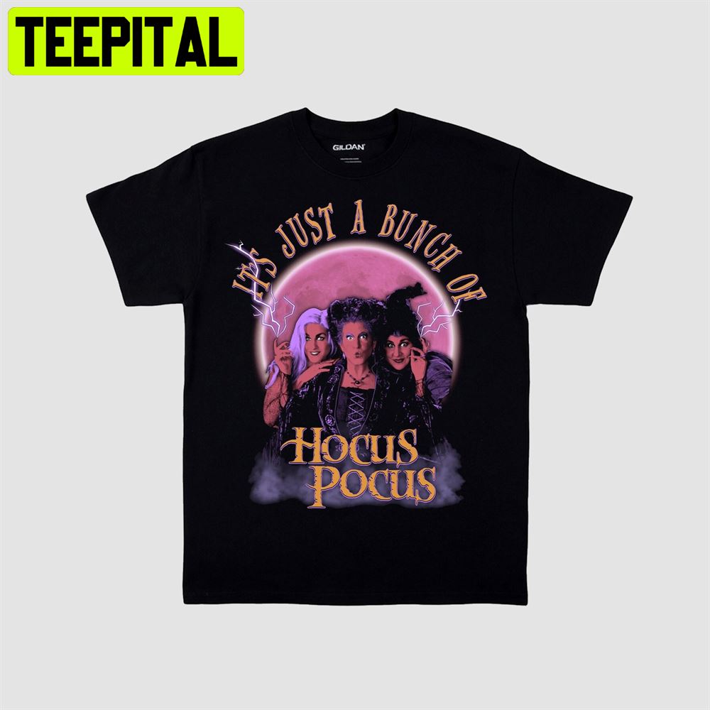 It’s Just A Bunch Or Hocus Pocus Witch Goth Vintage 90s Retro Movie Unisex T-Shirt