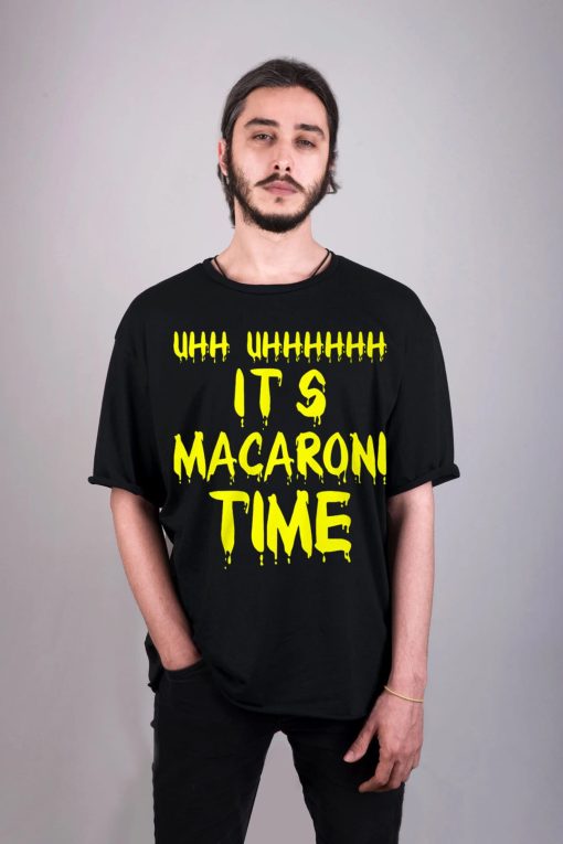 It’s Macaroni Time Macaroni Time Macaroni Unisex T-Shirt