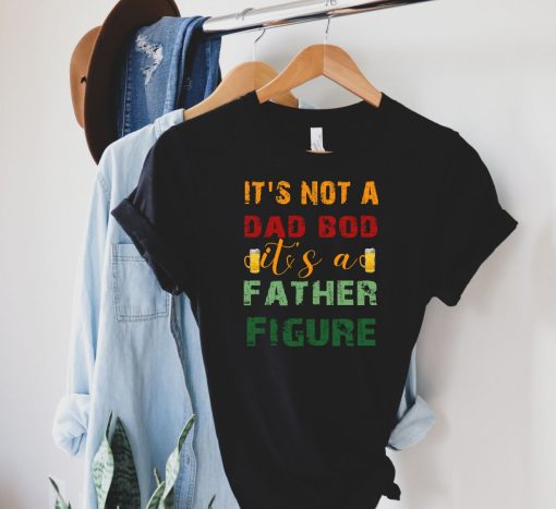 Its Not A Dad Bod Its A Father Figure Unisex T-Shirt