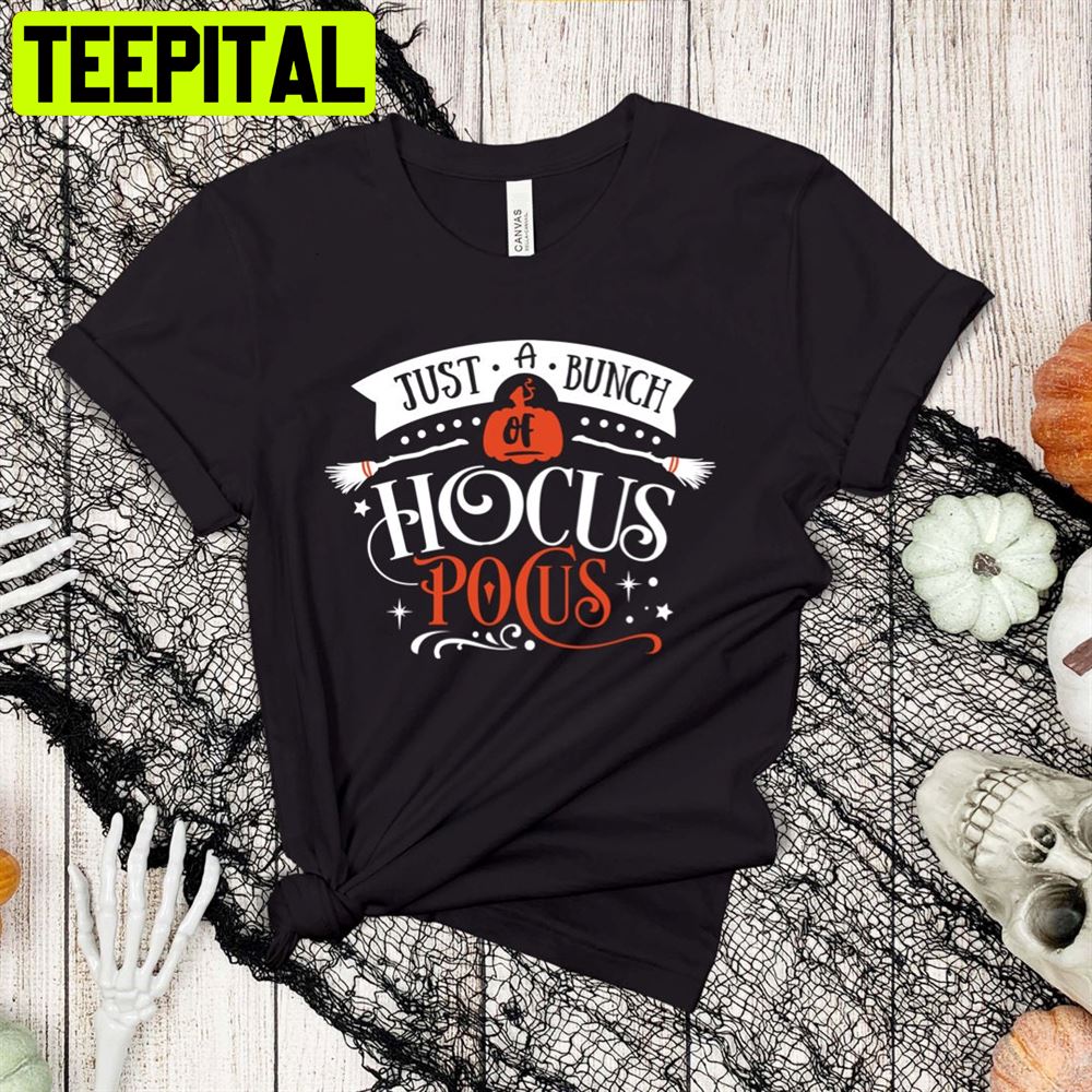 Just A Bunch Of Hocus Pocus Halloween Unisex T-Shirt