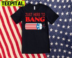 Just Here To Bang Unisex T-Shirt