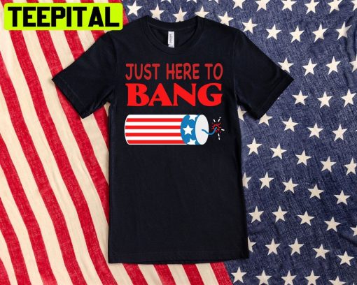 Just Here To Bang Unisex T-Shirt