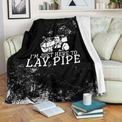 Just Here To Lay Pipe Best Seller Fleece Blanket Throw Blanket Gift