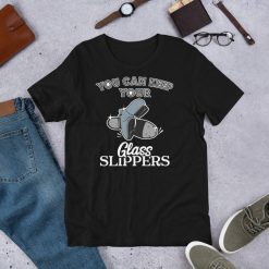 Keep Your Glass Slippers Tap Dance Dancer Dancing September Class Gift Short-Sleeve Unisex T-Shirt