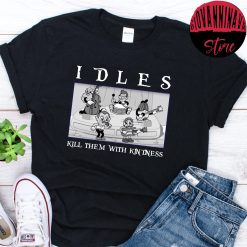 Kill Them With Kindness Idles Holiday Unisex T-Shirt