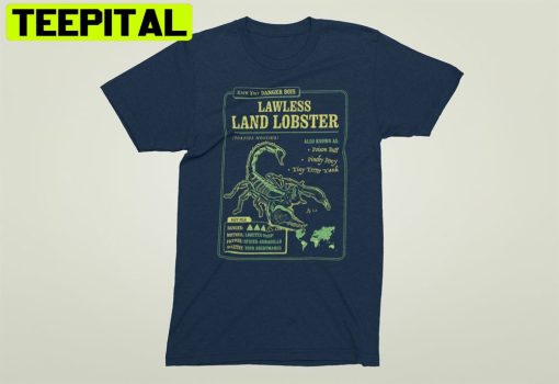 Know Your Lawless Land Lobster A Funny Scorpion Band Unisex T-Shirt