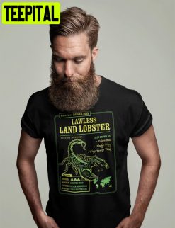 Know Your Lawless Land Lobster A Funny Scorpion Band Unisex T-Shirt