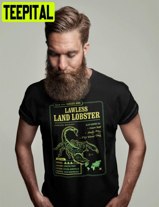 Know Your Lawless Land Lobster A Funny Scorpion Band Unisex T-Shirt