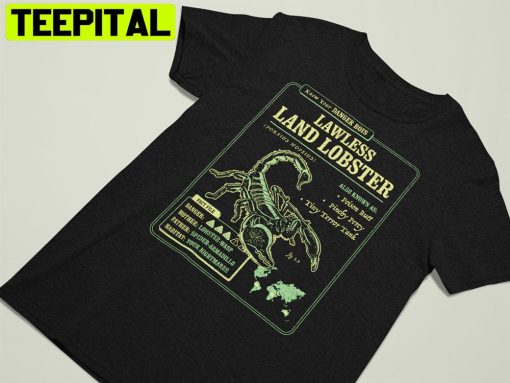 Know Your Lawless Land Lobster A Funny Scorpion Band Unisex T-Shirt