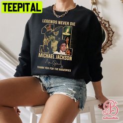 Lagends Never Die Michael Jackson Thank You For The Memories Unisex Sweatshirt