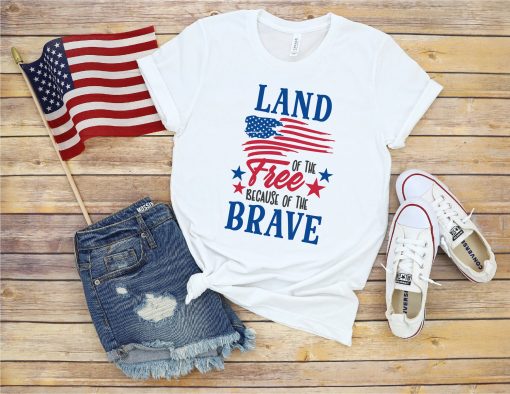 Land Of The Free Because Of The Brave 4th Of July Independence Day Unisex T-Shirt