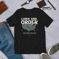 Lawn and Order Make America Rake Again – Funny Saying Short-Sleeve Unisex T-Shirt