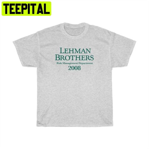 Lehman Brothers Risk Management Department 2008 Unisex T-Shirt