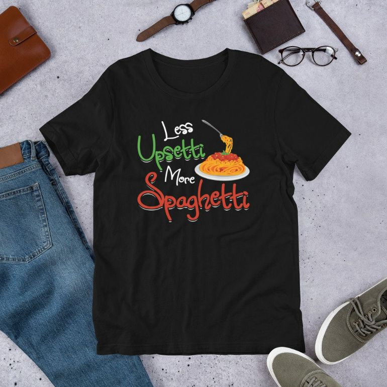 Less Upsetti More Spaghetti Italian National Pasta Day Pasta Lover Day Gift Short-Sleeve Unisex T-Shirt