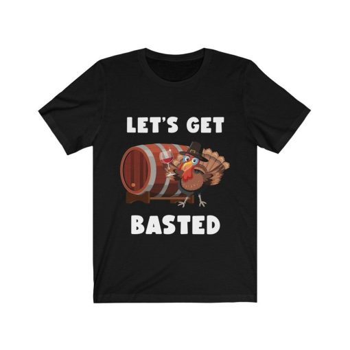 Lets Get Basted Shirt