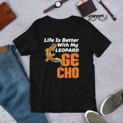 Life Is Better With My Leopard Gecko Lovers T-Shirt