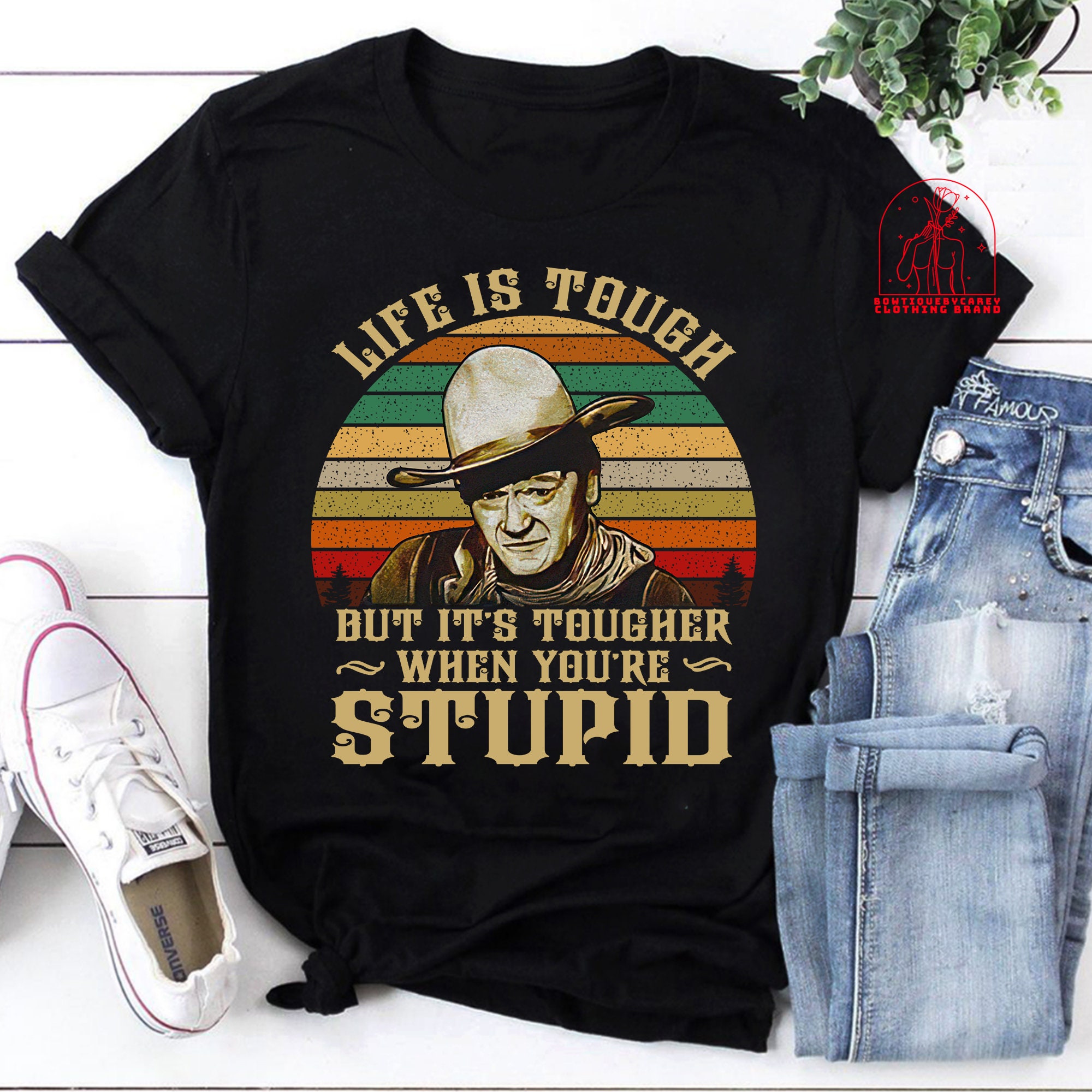 Life Is Tough But It’s Tougher When You’re Stupid Retro Western Movie Cowboy Unisex T-Shirt