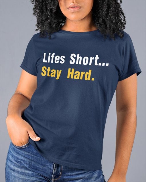 Lifes Short Stay Hard Unisex T-Shirt