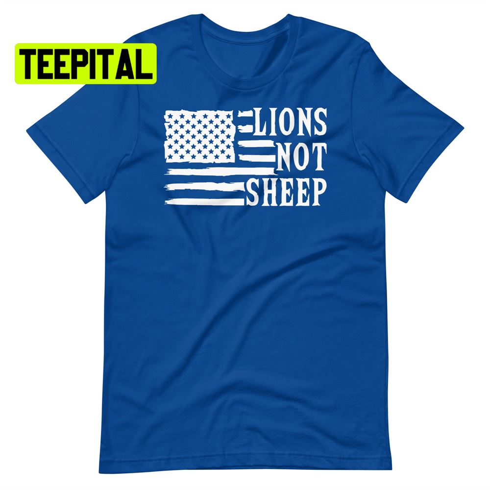 Lions Not Sheep American Flag Unsiex T-Shirt