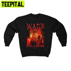 Live In The Raw Wasp Band Unisex Sweatshirt