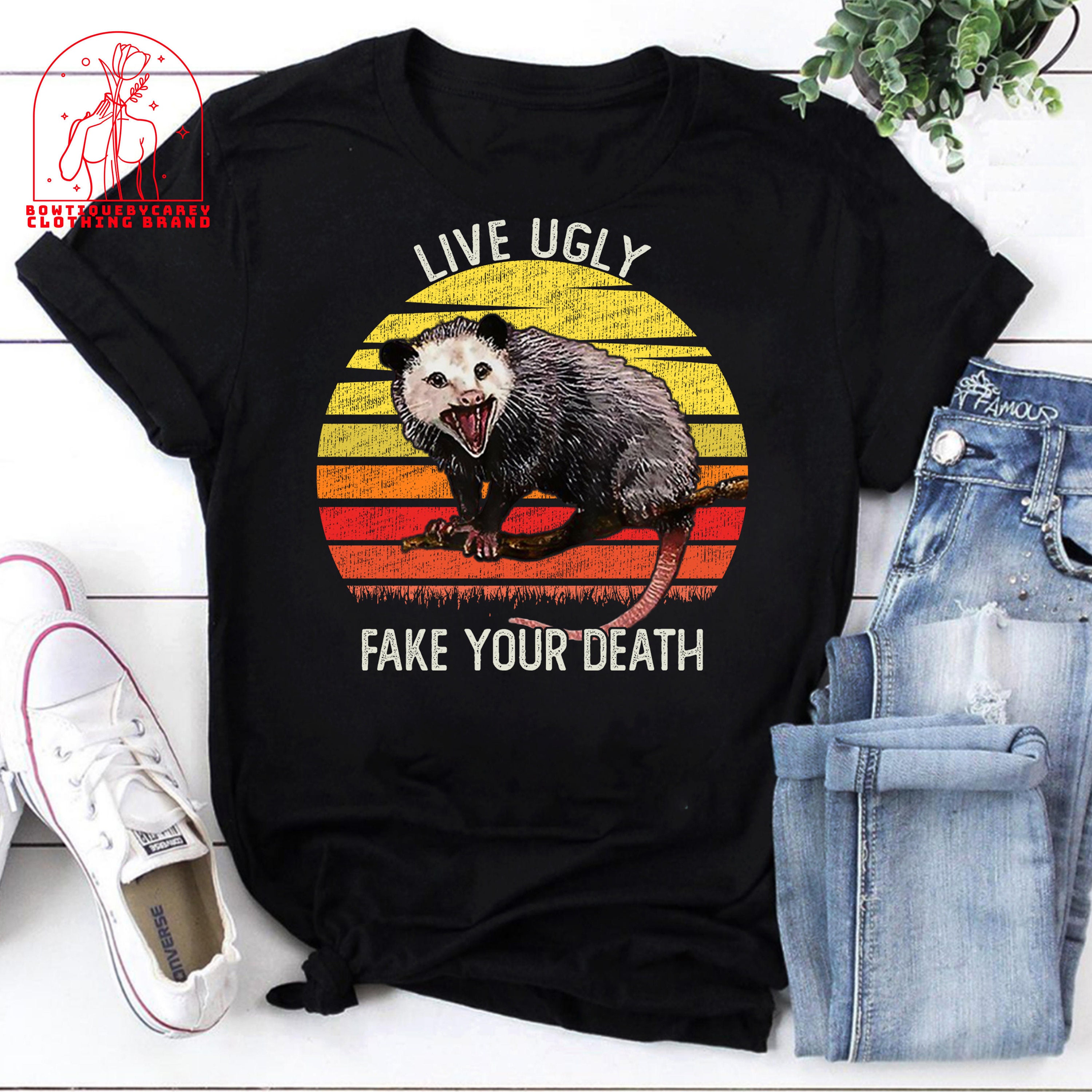 Live Ugly Fake Your Death Opossum Possum Animals Unisex T-Shirt