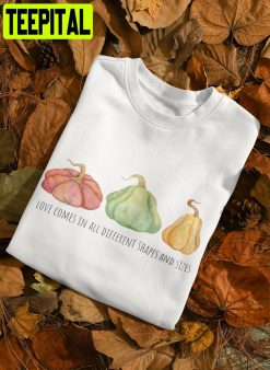 Love Omes In All Different Shapes And Sizes Pumpkin Unisex T-Shirt