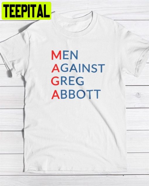 Maga Men Against Greg Abbott Unisex T-Shirt