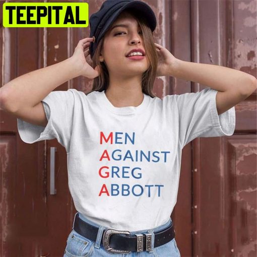 Maga Men Against Greg Abbott Unisex T-Shirt