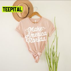 Make America Florida Unsiex T-Shirt