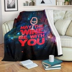 May The Wine Be With You Bestseller Fleece Blanket Throw Blanket Gift