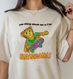 Meme One Thing About Me Is Im Unknowable Unisex T-Shirt