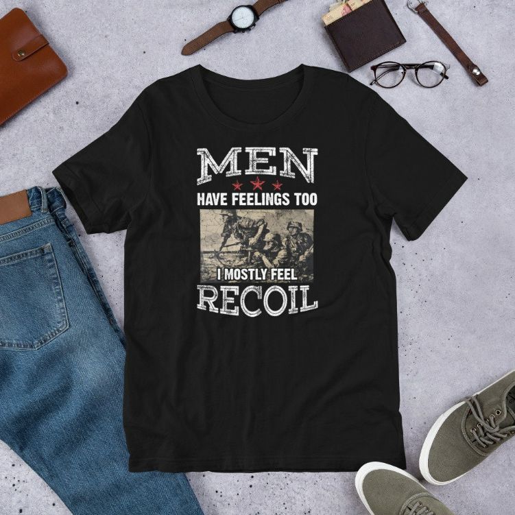 Men Have Feelings Too I Mostly Feel Recoil Veterans Day Gift Short-Sleeve Unisex T-Shirt