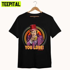 Mens Funny Willy Wonka You Lose Animated Art Unisex T-Shirt