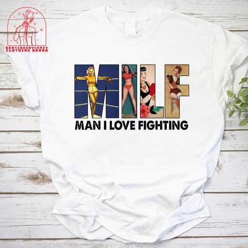 Milf Man I Love Fighting Boxing Milf Meme Adult Joke Naughty Quote Unisex T-Shirt