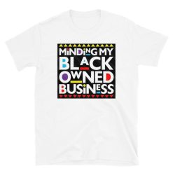 Minding my own black business Short-Sleeve Unisex T-Shirt