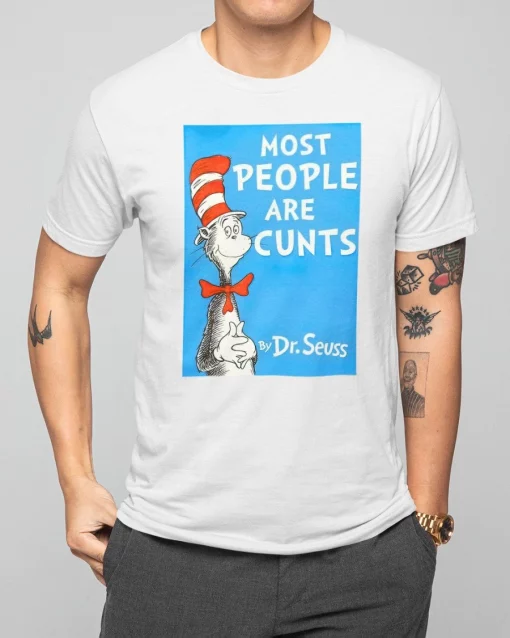 Most People Are Cunts By Dr Seuss Unisex T-Shirt