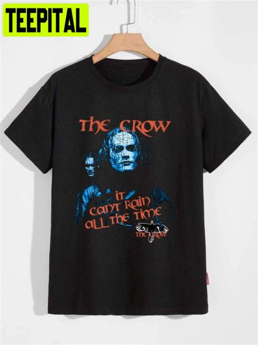 Movie Brandon Lee It Can’t Rain All The Time 1994 90’s Nostalgia Vintage The Crow Unisex T-Shirt