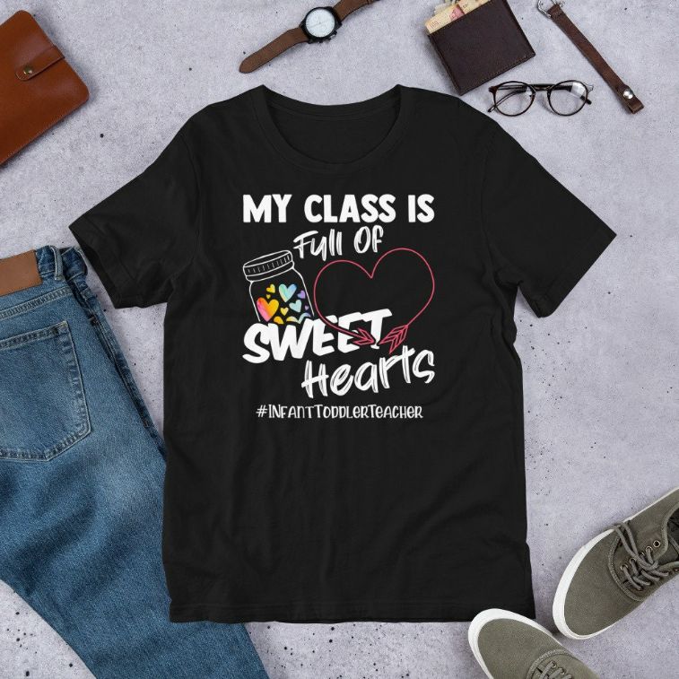 My Class Is Full Of Sweet Hearts Infant Toddler Teacher Short-Sleeve Unisex T-Shirt