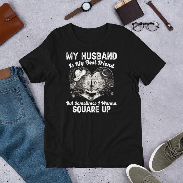 My Husband Is My Best Friend But I Wanna Square Up Short-Sleeve Unisex T-Shirt