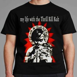 My Life With The Thrill Kill Kult Industrial Rock Unisex T-Shirt