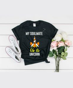 My Soulmate Is A Unicorn T-Shirt