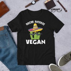 Nacho Average Vegan Vegetarian Humor Saying Short-Sleeve Unisex T-Shirt