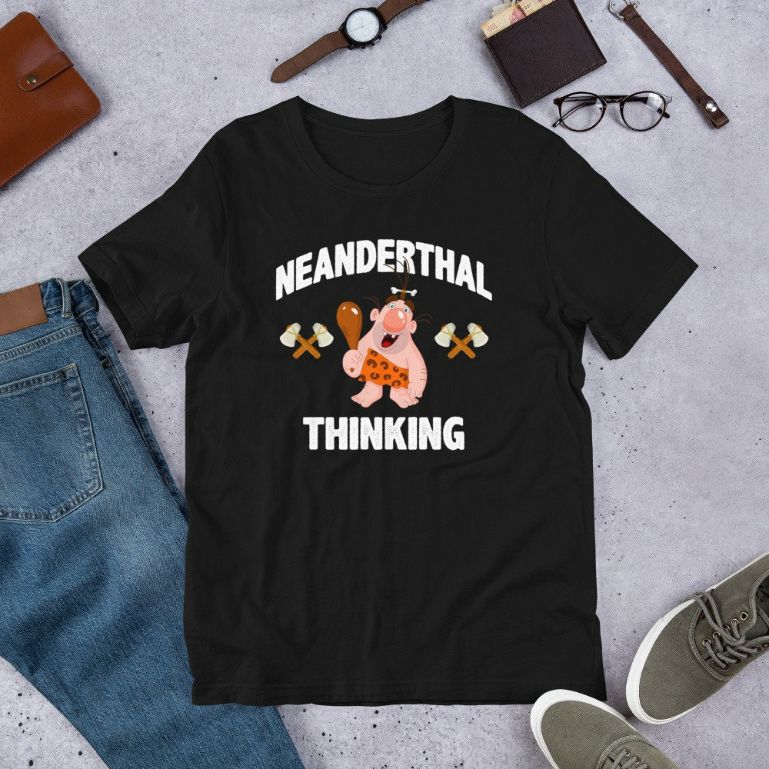 Neanderthal Thinking Funny Cool Caveman Short-Sleeve Unisex T-Shirt