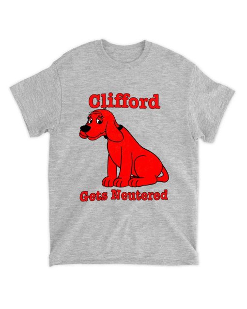 Neutered Clifford Big Red Trending Unisex T-Shirt