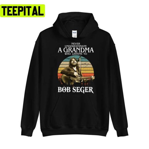 Never Underestimate A Grandma Who Listens To Bob Tour Bob Seger Unisex T-Shirt