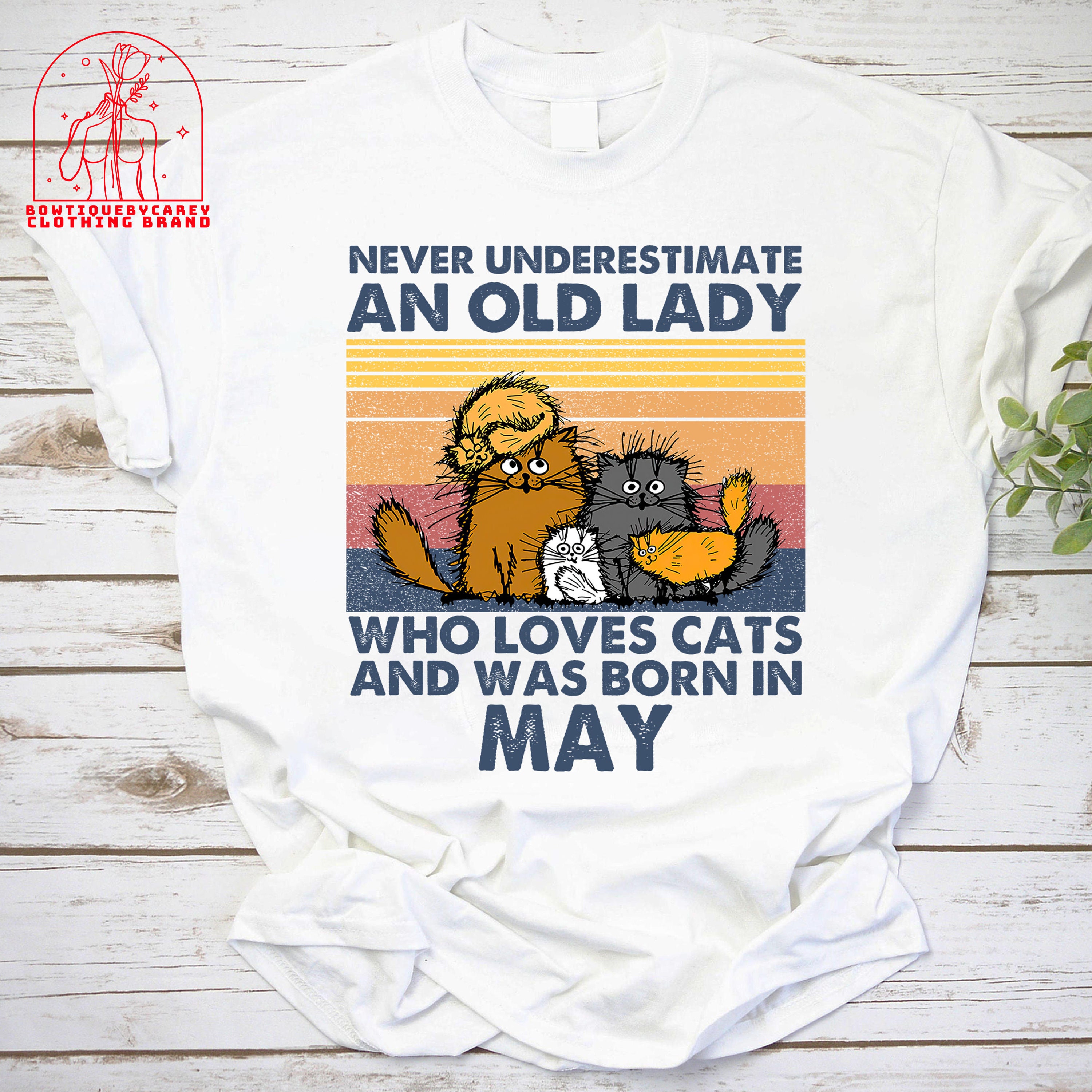 Never Underestimate An Old Lady Who Loves Cats And Was Born In May Unisex T-Shirt