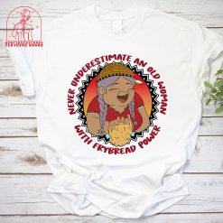 Never Underestimate An Old Woman With Frybread Power Grandma Feminist Unisex T-Shirt