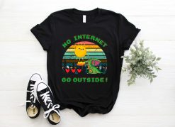 No Internet Go Outside T-Shirt