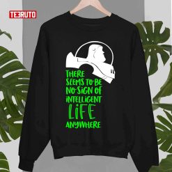 No Sign Of Intelligent Life Anywhere Buzz Lightyear Toy Story Unisex Sweatshirt